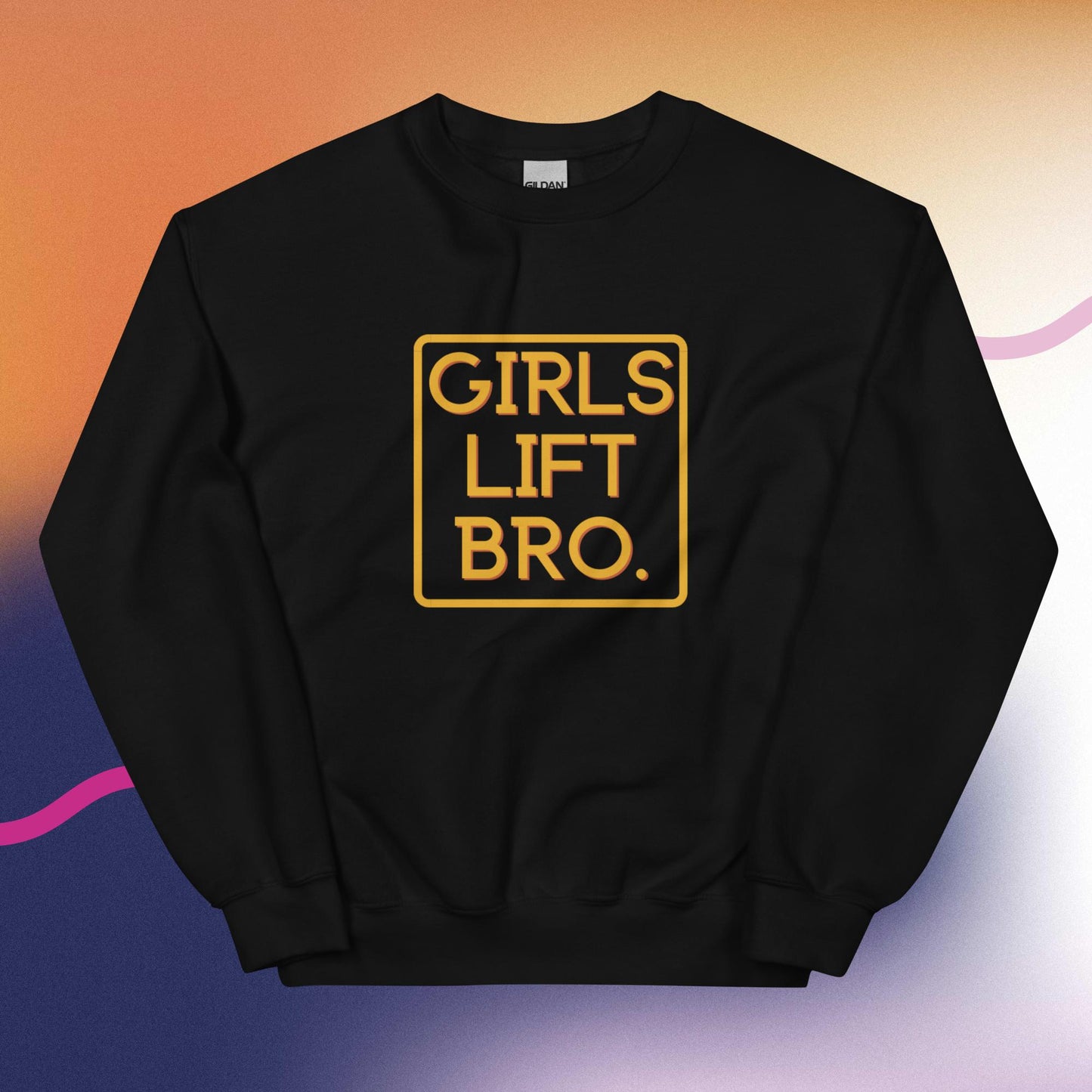 Girls Lift Bro. Sweatshirt
