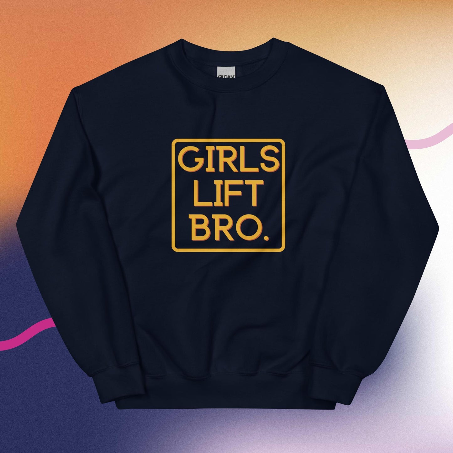 Girls Lift Bro. Sweatshirt