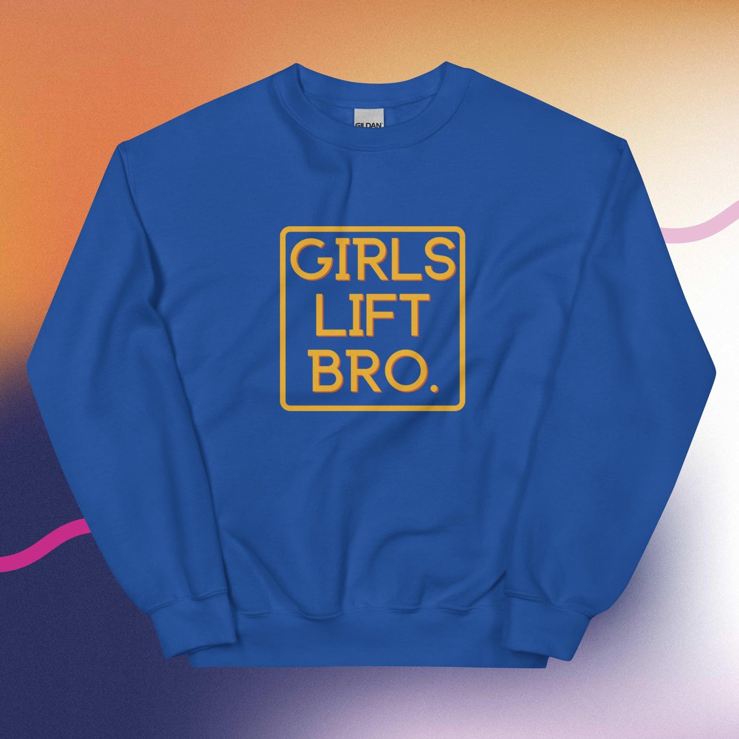 Girls Lift Bro. Sweatshirt